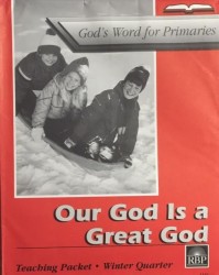 Teaching Packet. Winter Quarter. Our God Is a Great God. Gods Word for Primaries. Пакет преподавателя воскресной школы  